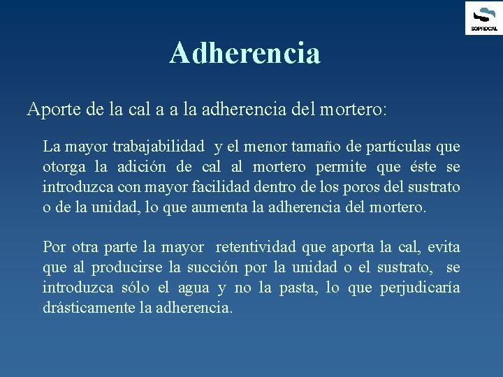 Adherencia Aporte de la cal a a la adherencia del mortero: La mayor trabajabilidad