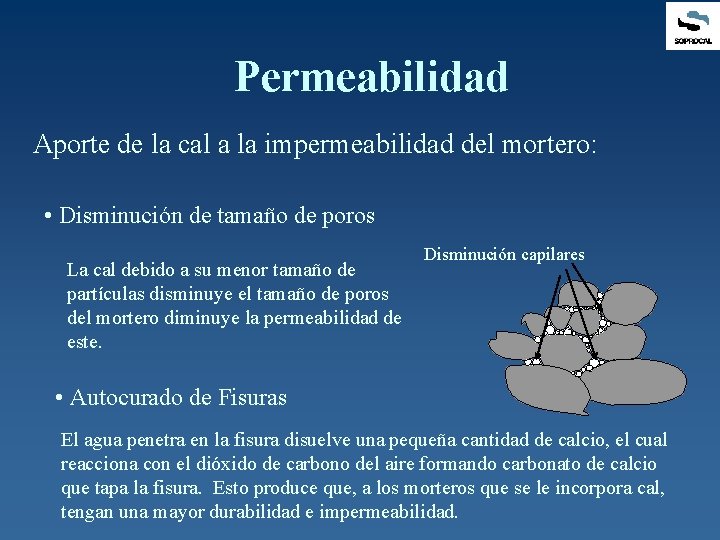 Permeabilidad Aporte de la cal a la impermeabilidad del mortero: • Disminución de tamaño