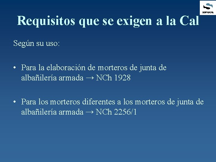 Requisitos que se exigen a la Cal Según su uso: • Para la elaboración