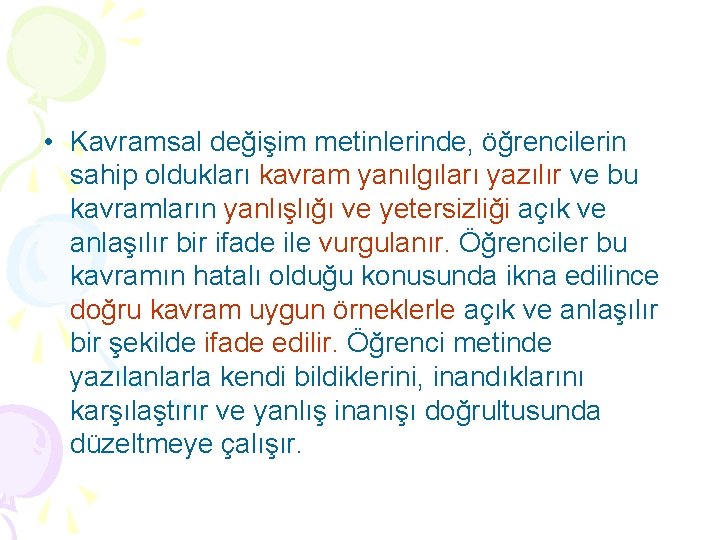  • Kavramsal değişim metinlerinde, öğrencilerin sahip oldukları kavram yanılgıları yazılır ve bu kavramların