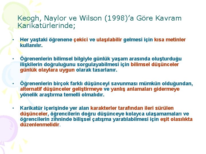 Keogh, Naylor ve Wilson (1998)’a Göre Kavram Karikatürlerinde; • Her yaştaki öğrenene çekici ve