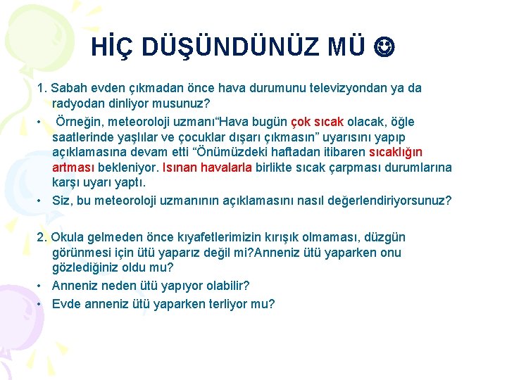 HİÇ DÜŞÜNDÜNÜZ MÜ 1. Sabah evden çıkmadan önce hava durumunu televizyondan ya da radyodan