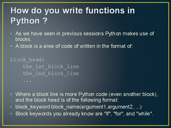 How do you write functions in Python ? • As we have seen in