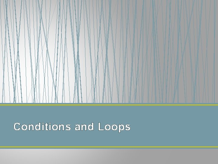 Conditions and Loops 