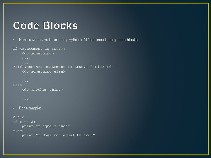 Code Blocks • Here is an example for using Python's "if" statement using code