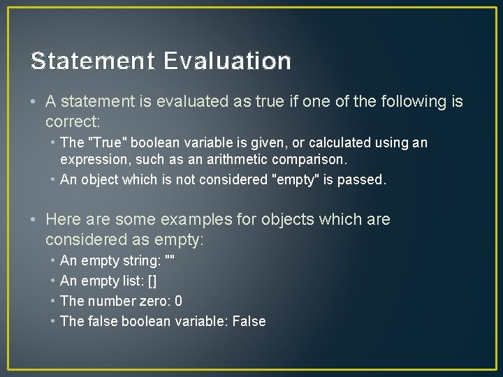 Statement Evaluation • A statement is evaluated as true if one of the following