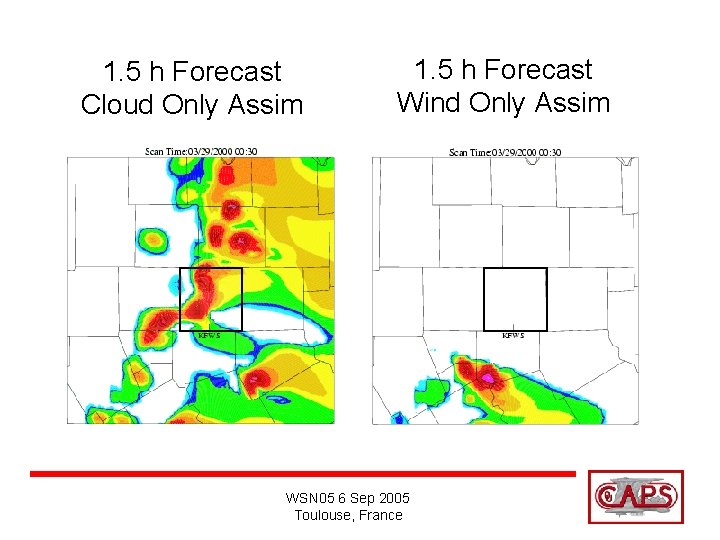 1. 5 h Forecast Cloud Only Assim 1. 5 h Forecast Wind Only Assim