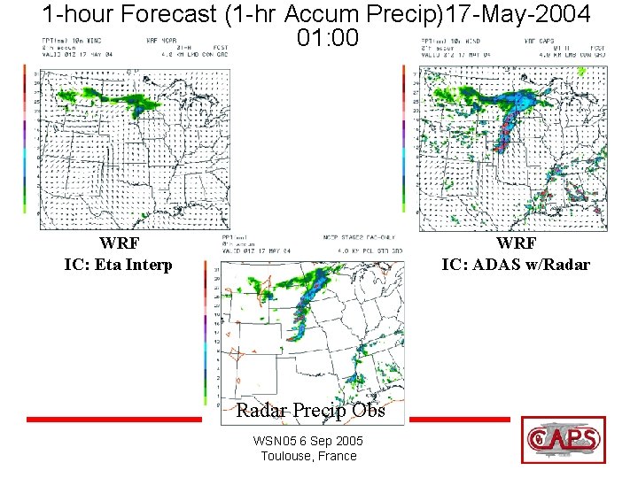 1 -hour Forecast (1 -hr Accum Precip)17 -May-2004 01: 00 WRF IC: Eta Interp