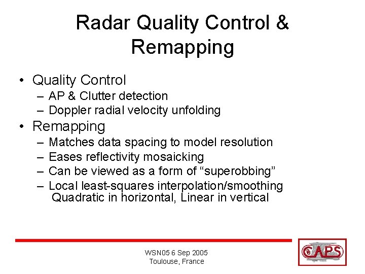 Radar Quality Control & Remapping • Quality Control – AP & Clutter detection –