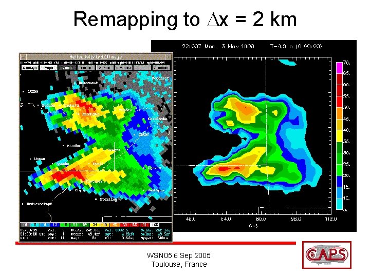 Remapping to Dx = 2 km WSN 05 6 Sep 2005 Toulouse, France 