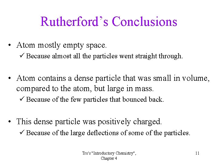 Rutherford’s Conclusions • Atom mostly empty space. ü Because almost all the particles went