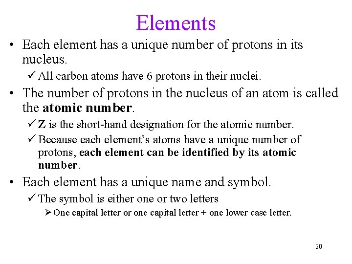 Elements • Each element has a unique number of protons in its nucleus. ü