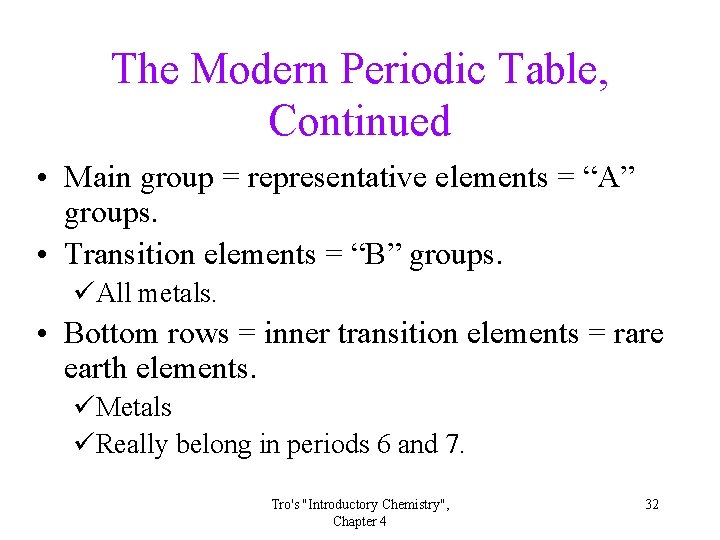 The Modern Periodic Table, Continued • Main group = representative elements = “A” groups.