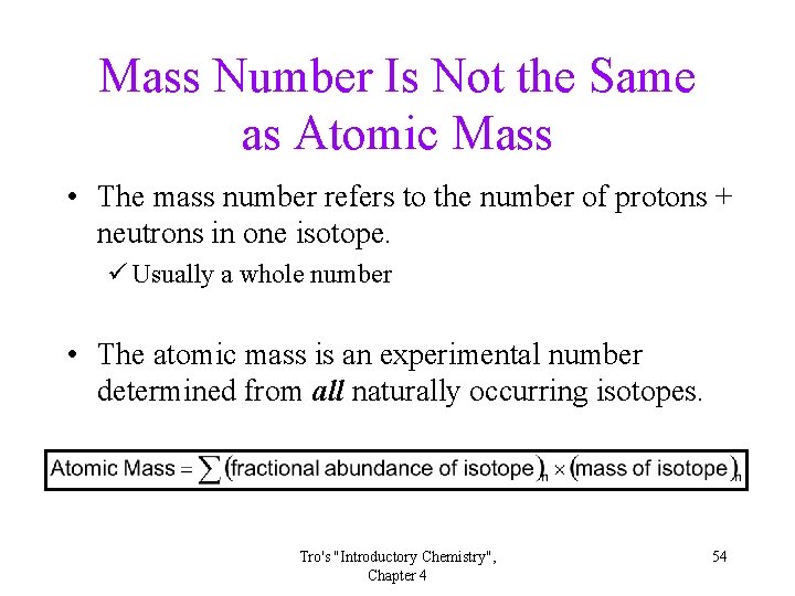 Mass Number Is Not the Same as Atomic Mass • The mass number refers