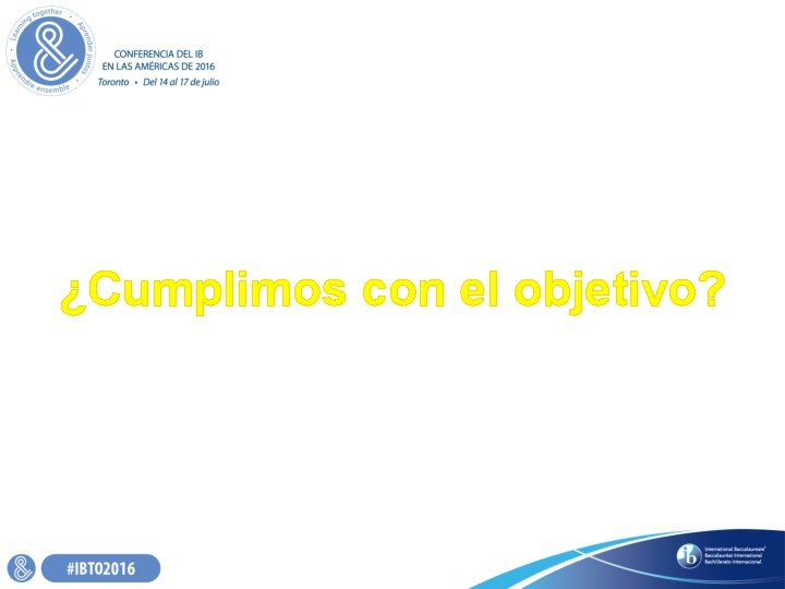 ¿Cumplimos con el objetivo? ¿Cumplimos con el objetivo?