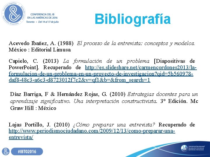 Bibliografía Acevedo Ibañez, A. (1988) El proceso de la entrevista: conceptos y modelos. México Bibliografía Acevedo Ibañez, A. (1988) El proceso de la entrevista: conceptos y modelos. México
