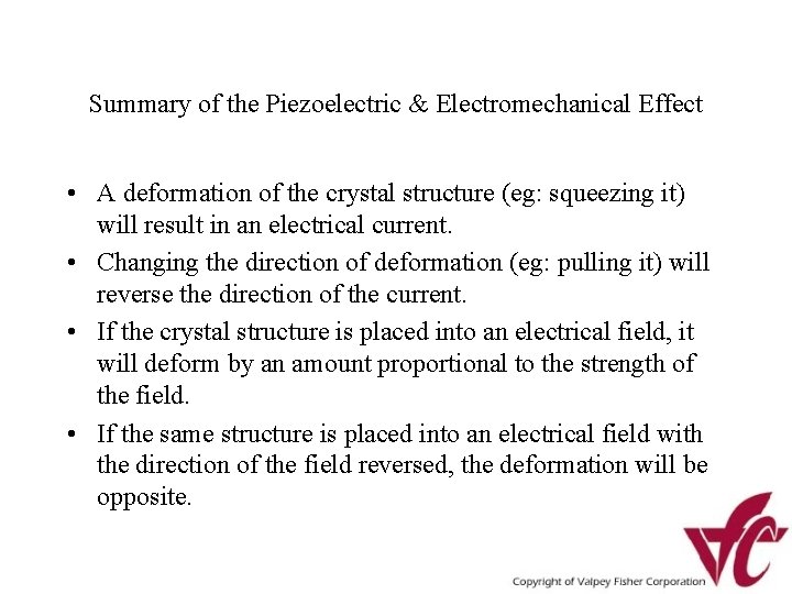 Summary of the Piezoelectric & Electromechanical Effect • A deformation of the crystal structure