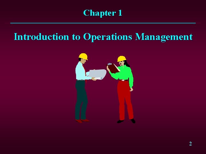 Chapter 1 Introduction to Operations Management 2 Overview