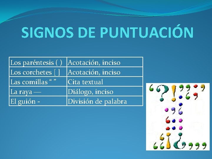 SIGNOS DE PUNTUACIÓN Los paréntesis ( ) Los corchetes [ ] Las comillas “