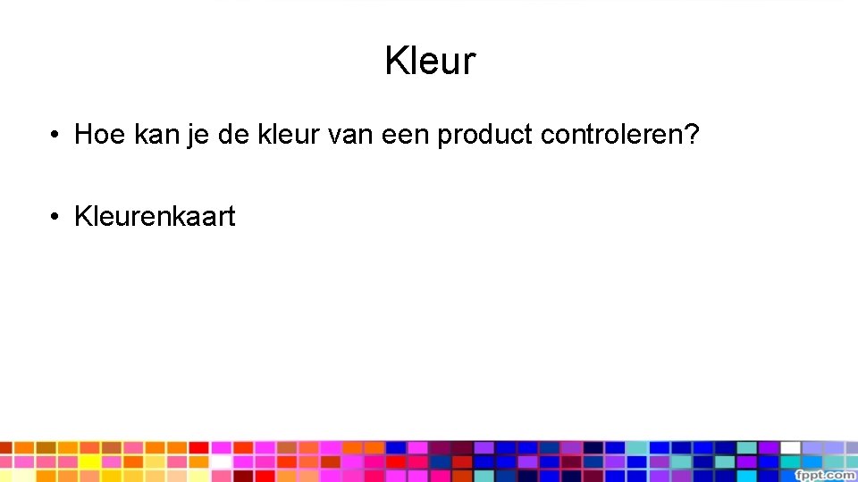 Kleur • Hoe kan je de kleur van een product controleren? • Kleurenkaart 