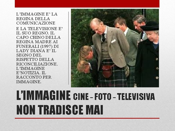 L’IMMAGINE E’ LA REGINA DELLA COMUNICAZIONE E LA TELEVISIONE E’ IL SUO REGNO. IL