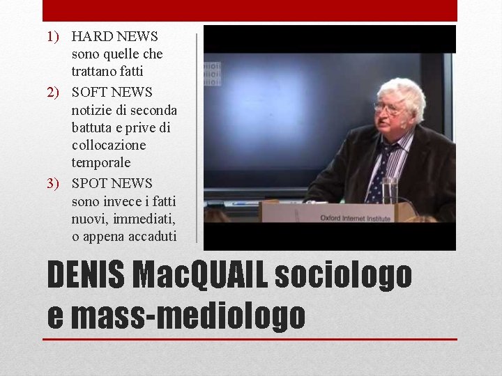 1) HARD NEWS sono quelle che trattano fatti 2) SOFT NEWS notizie di seconda