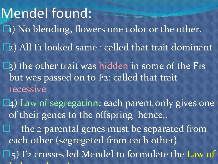 Mendel found: � 1) No blending, flowers one color or the other. � 2)