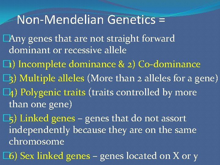 Non-Mendelian Genetics = �Any genes that are not straight forward dominant or recessive allele