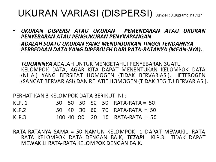 UKURAN VARIASI (DISPERSI) Sumber : J. Supranto, hal. 127 • UKURAN DISPERSI ATAU UKURAN
