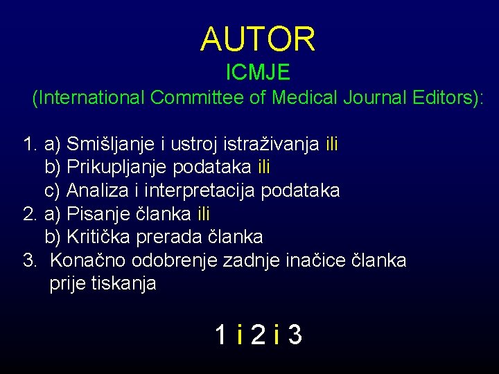 AUTOR ICMJE (International Committee of Medical Journal Editors): 1. a) Smišljanje i ustroj istraživanja
