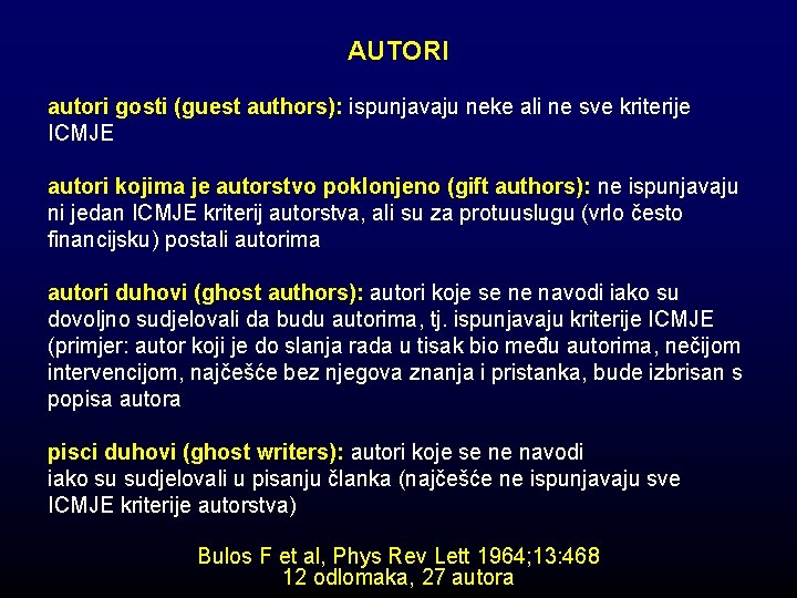 AUTORI autori gosti (guest authors): ispunjavaju neke ali ne sve kriterije ICMJE autori kojima