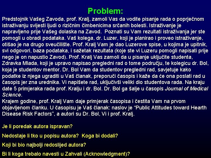 Problem: Predstojnik Vašeg Zavoda, prof. Kralj, zamoli Vas da vodite pisanje rada o poprječnom