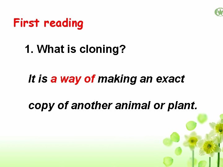 First reading 1. What is cloning? It is a way of making an exact