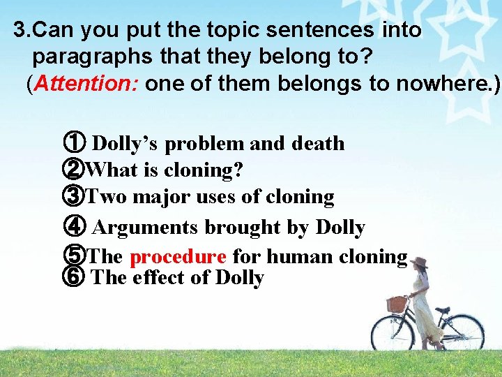 3. Can you put the topic sentences into paragraphs that they belong to? (Attention: