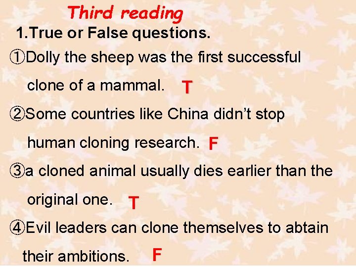 Third reading 1. True or False questions. ①Dolly the sheep was the first successful Third reading 1. True or False questions. ①Dolly the sheep was the first successful