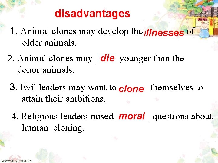 disadvantages 1. Animal clones may develop the i____ llnesses of older animals. 2. Animal