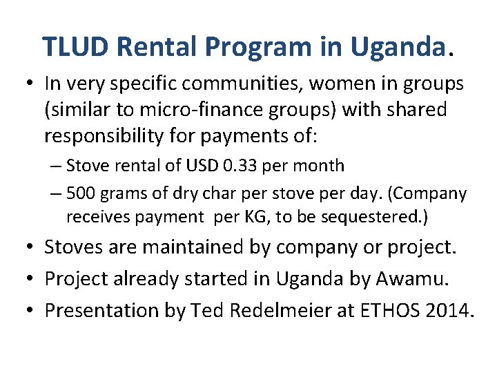 TLUD Rental Program in Uganda. • In very specific communities, women in groups (similar