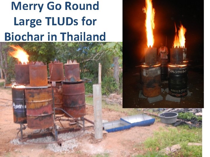 Merry Go Round Large TLUDs for Biochar in Thailand 