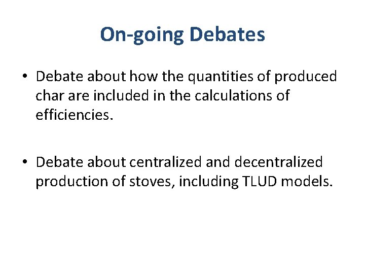 On-going Debates • Debate about how the quantities of produced char are included in
