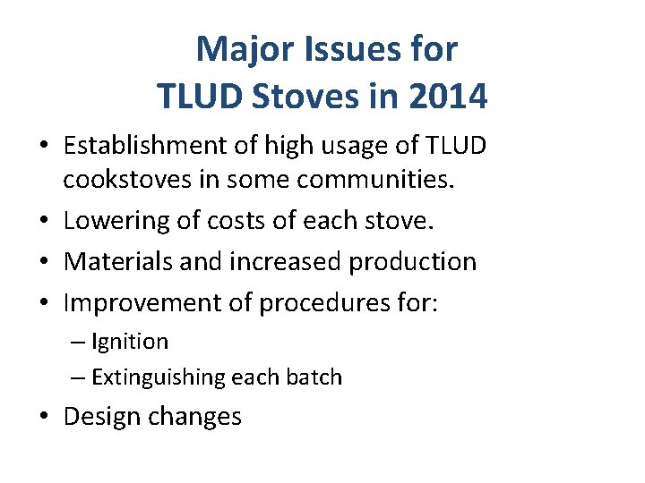 Major Issues for TLUD Stoves in 2014 • Establishment of high usage of TLUD