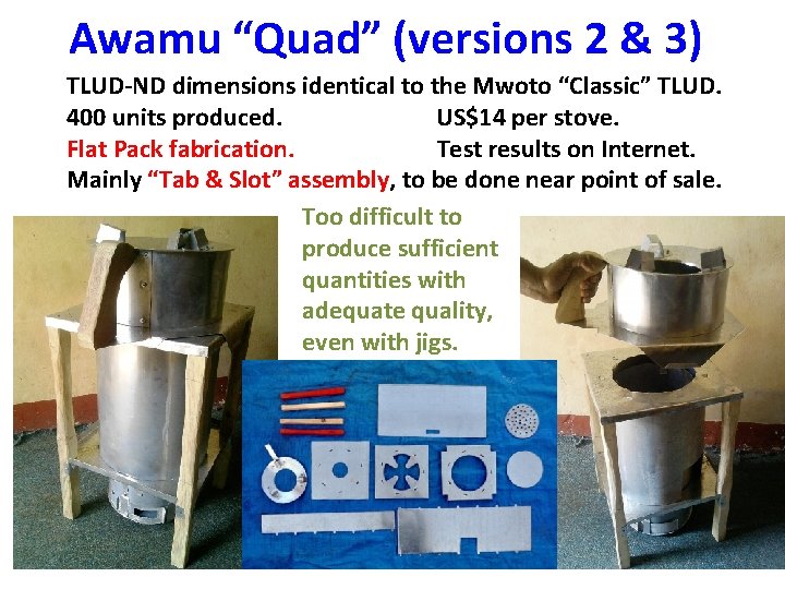 Awamu “Quad” (versions 2 & 3) TLUD-ND dimensions identical to the Mwoto “Classic” TLUD.