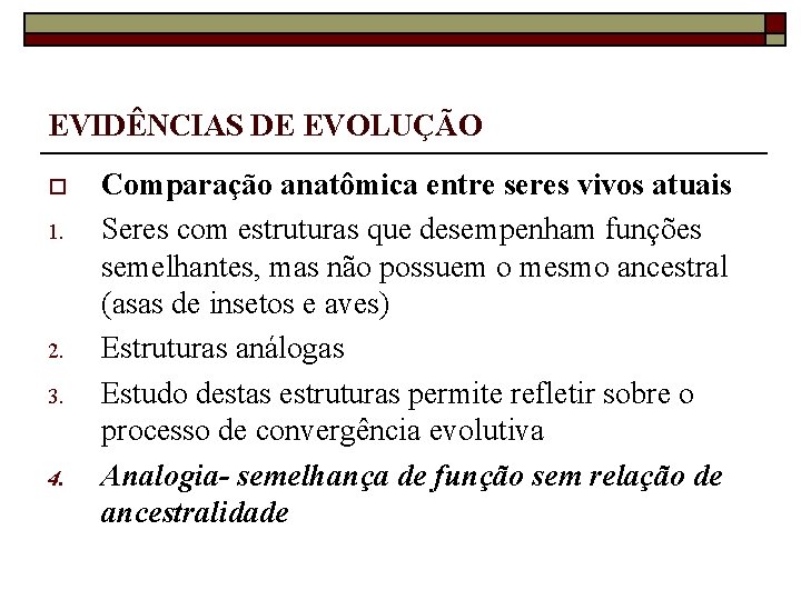 EVIDÊNCIAS DE EVOLUÇÃO o 1. 2. 3. 4. Comparação anatômica entre seres vivos atuais