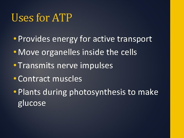 Uses for ATP • Provides energy for active transport • Move organelles inside the