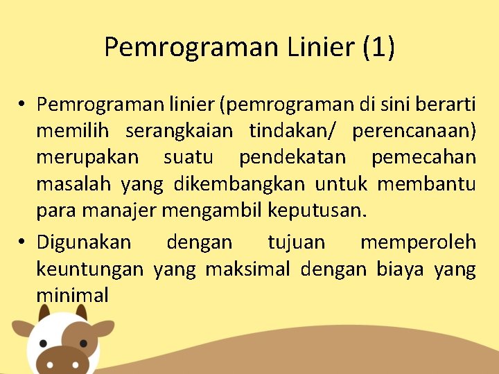 Pemrograman Linier (1) • Pemrograman linier (pemrograman di sini berarti memilih serangkaian tindakan/ perencanaan)