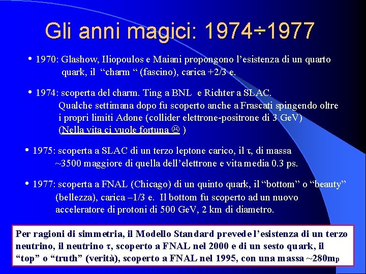 Gli anni magici: 1974÷ 1977 • 1970: Glashow, Iliopoulos e Maiani propongono l’esistenza di