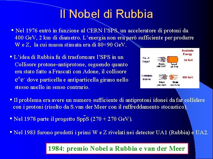 Il Nobel di Rubbia • Nel 1976 entrò in funzione al CERN l’SPS, un