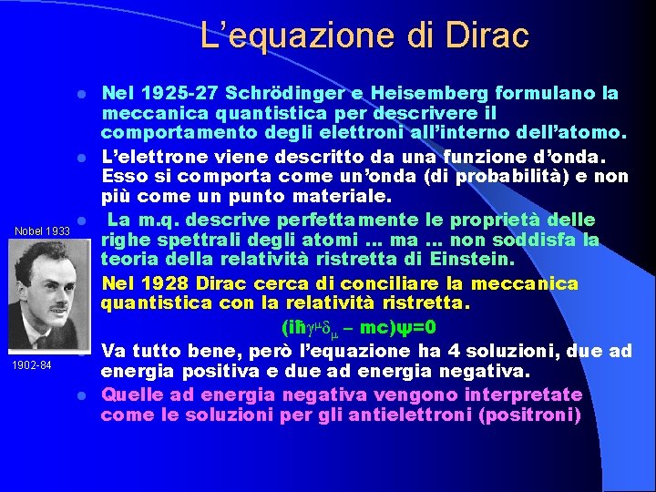 L’equazione di Dirac l l Nobel 1933 l l 1902 -84 l l Nel