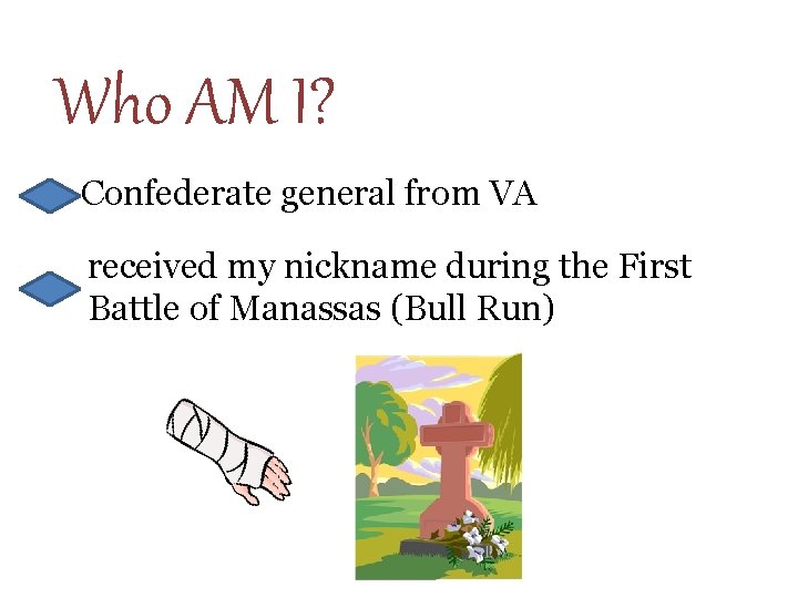 Who AM I? Confederate general from VA received my nickname during the First Battle