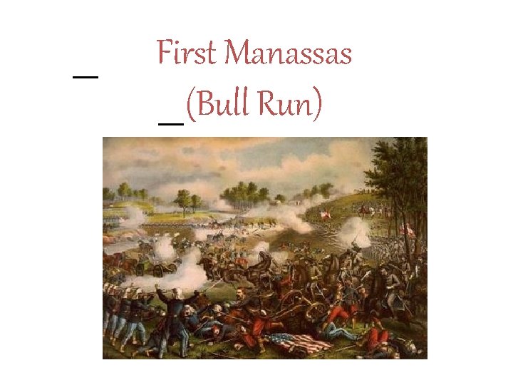 First Manassas (Bull Run) 