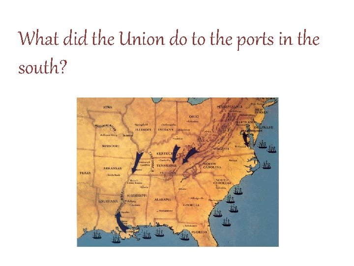 What did the Union do to the ports in the south? 